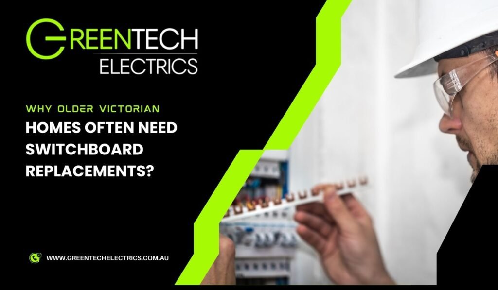 Why Older Victorian Homes Often Need Switchboard Replacements