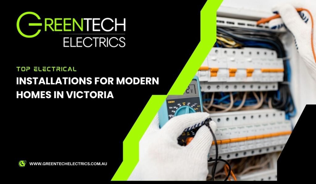 Top Electrical Installations For Modern Homes In Victoria
